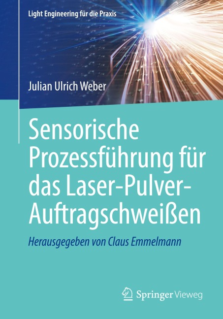 Sensorische Prozessführung für das Laser-Pulver-Auftragschweißen - Julian Ulrich Weber