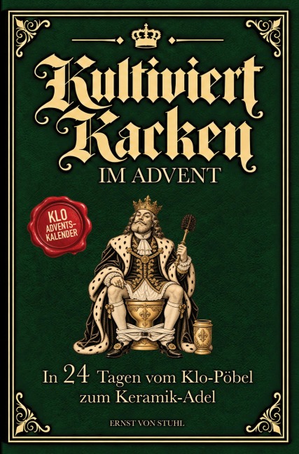 Kultiviert Kacken im Advent - Ernst von Stuhl