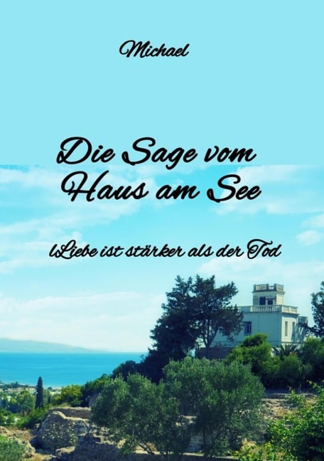 Die Sage  vom Haus am See - Michael Ghanem