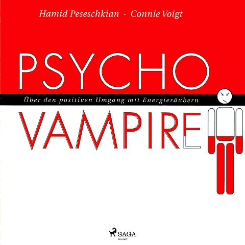 Psychovampire - Über den positiven Umgang mit Energieräubern (Ungekürzt) - Hamid Peseschkian, Connie Voigt