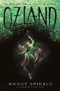 Ozland (the Everland Trilogy, Book 3): Volume 3 - Wendy Spinale