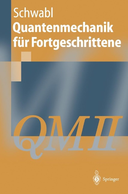 Quantenmechanik für Fortgeschrittene - Franz Schwabl