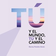 Cover-Bild zum Titel 'Tú y el camino, tú y el mundo' von 'Norma Peniche Simón'