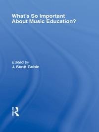 What's So Important About Music Education? - J. Scott Goble