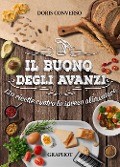 Cover-Bild zum Titel 'Il buono degli avanzi. 130 ricette contro lo spreco alimentare' von 'Doris Converso'