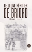 Cover-Bild zum Titel 'Le jeune héritier de Briord' von 'Thérez Loquais'