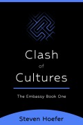 Cover-Bild zum Titel 'Clash Of Cultures (The Embassy, #1)' von 'Steven Hoefer'