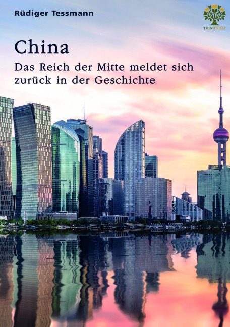 China. Das Reich der Mitte meldet sich zurück in der Geschichte - Rüdiger Tessmann