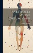 Cover-Bild zum Titel 'Antisepsie Et Asepsie Chirurgicales' von 'Auguste Reverdin'