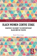 Cover-Bild zum Titel 'Black Women Centre Stage' von 'Paola Prieto López'