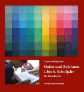 Cover-Bild zum Titel 'Malen und Zeichnen 1. bis. 8. Schuljahr' von 'Thomas Wildgruber'