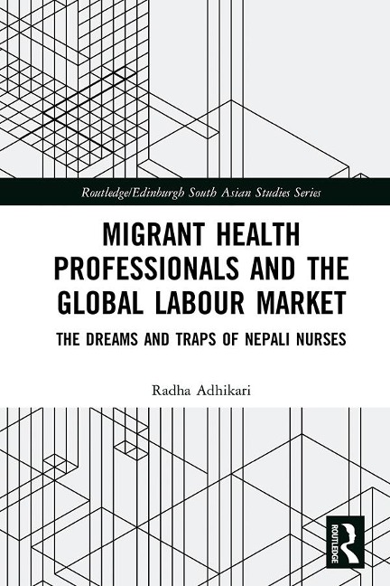 Migrant Health Professionals and the Global Labour Market - Radha Adhikari