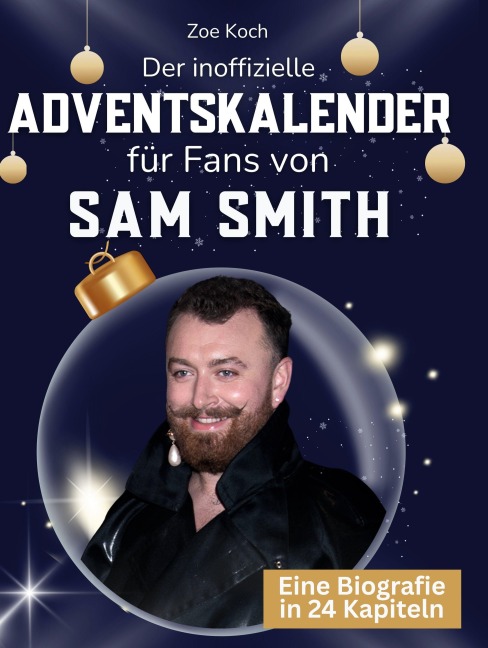 Der inoffizielle Adventskalender für Fans von Sam Smith - Zoe Koch