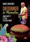 Cover-Bild zum Titel 'Cheeseburger in paradise. Jimmy Buffett e il suo 5 o'clock sound' von 'Daniele Benvenuti'