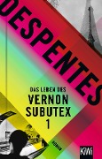 Cover-Bild zum Titel 'Das Leben des Vernon Subutex 1' von 'Virginie Despentes'