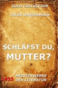 Cover-Bild zum Titel 'Schläfst du, Mutter?' von 'Jakob Wassermann'