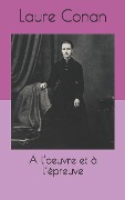 Cover-Bild zum Titel 'A l'Oeuvre Et À l'Épreuve' von 'Laure Conan'