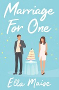 Cover-Bild zum Titel 'Marriage for One' von 'Ella Maise'