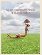 Cover-Bild zum Titel 'Als der Regenwurm Ringeli die Sonne suchte' von 'Ronald Keller'