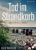 Tod im Strandkorb. Ostfrieslandkrimi - Ele Wolff