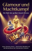 Cover-Bild zum Titel 'Glamour und Machtkampf: Die Welt der großen Award-Shows' von 'Benjamin Graf'