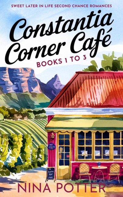 Constantia Corner Café Series Boxset Books 1 to 3: Sweet Later in Life Second Chance Romances - Nina Potter