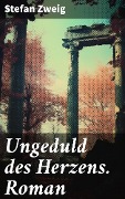 Cover-Bild zum Titel 'Ungeduld des Herzens. Roman' von 'Stefan Zweig'