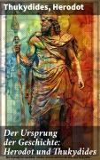 Cover-Bild zum Titel 'Der Ursprung der Geschichte: Herodot und Thukydides' von 'Thukydides, Herodot'