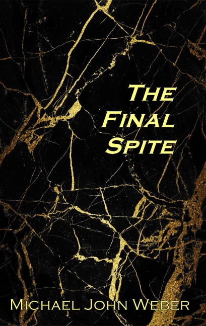 The Final Spite (The Shy God Project, #3) - Michael John Weber