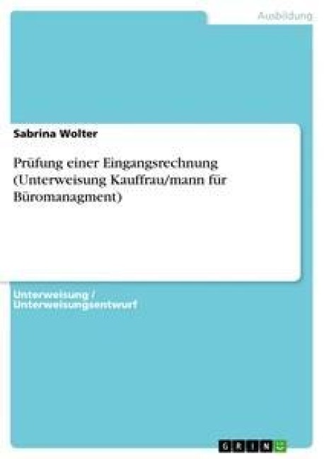 Prüfung einer Eingangsrechnung (Unterweisung Kauffrau/mann für Büromanagment) - Sabrina Wolter
