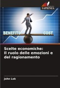 Cover-Bild zum Titel 'Scelte economiche: Il ruolo delle emozioni e del ragionamento' von 'John Lok'