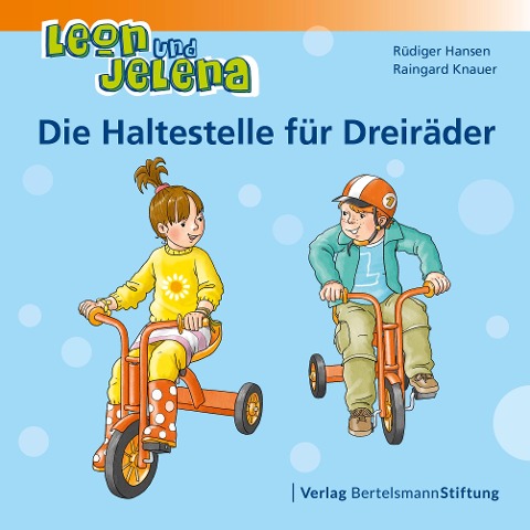 Leon und Jelena - Die Haltestelle für Dreiräder - Rüdiger Hansen, Raingard Knauer