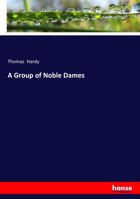 A Group of Noble Dames - Thomas Hardy