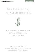 Confessions of an Alien Hunter: A Scientist's Search for Extraterrestrial Intelligence - Seth Shostak