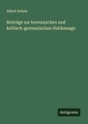 Cover-Bild zum Titel 'Beiträge zur bretonischen und keltisch-germanischen Heldensage' von 'Albert Schulz'