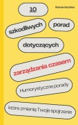 10 szkodliwych porad dotyczących zarządzania czasem - Roman Korzhov