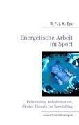 Energetische Arbeit im Sport - R. F. -J. K. Eck