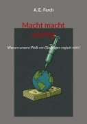 Cover-Bild zum Titel 'Macht macht süchtig' von 'A. E. Ferch'