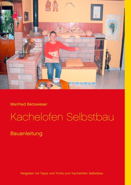 Kachelofen Selbstbau - Manfred Betzwieser