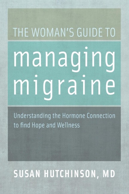 The Woman's Guide to Managing Migraine - Susan Hutchinson
