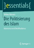 Die Politisierung des Islam - Wilfried Röhrich