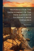 Cover-Bild zum Titel 'Materials For The Improvement Of The New Edition Of Stephens' Greek Thesaurus' von 'Henri Estienne'