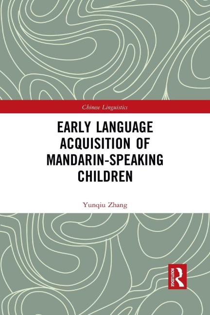 Early Language Acquisition of Mandarin-Speaking Children - Yunqiu Zhang