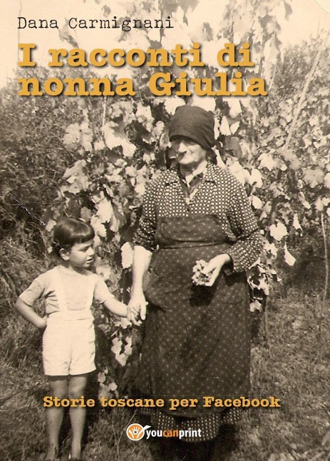 I racconti di nonna Giulia (storie toscane per Facebook) - Dana Carmignani