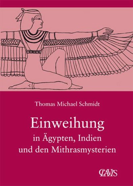 Die spirituelle Weisheit des Altertums 03. Einweihung in Ägypten, Indien und den Mithrasmysterien - Thomas M. Schmidt