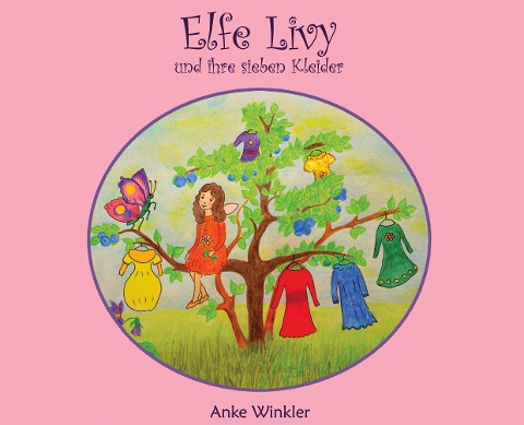 Elfe Livy und ihre sieben Kleider - Anke Winkler