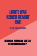 Cover-Bild zum Titel 'Licht! Was keiner geahnt hat!' von 'Heinrich Hermann Gustav Ferdinand Schliep'