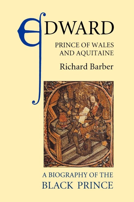 Edward, Prince of Wales and Aquitaine - Richard Barber