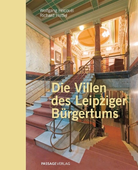 Die Villen des Leipziger Bürgertums - Wolfgang Hocquél, Richard Hüttel