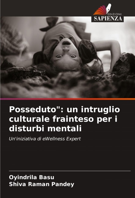 Posseduto": un intruglio culturale frainteso per i disturbi mentali - Oyindrila Basu, Shiva Raman Pandey